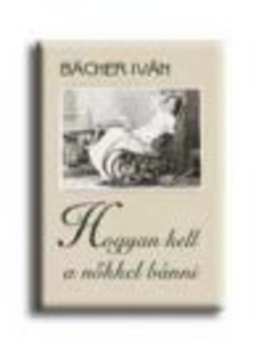 HOGYAN KELL A NŐKKEL BÁNNI