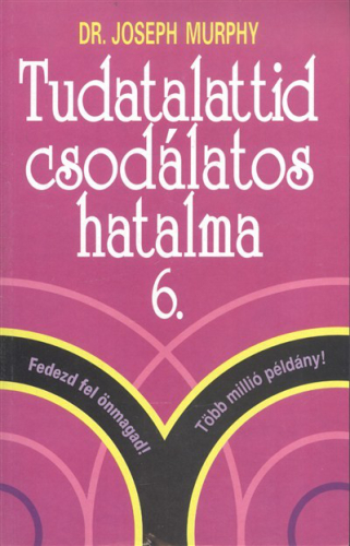 TUDATALATTID CSODÁLATOS HATALMA 06.