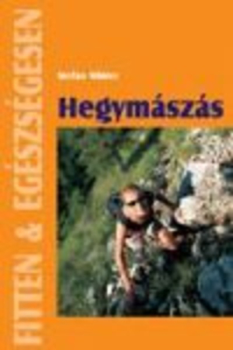 HEGYMÁSZÁS /FITTEN & EGÉSZSÉGESEN