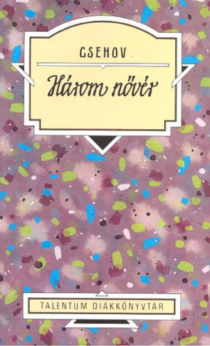 *Három nővér /Csehov