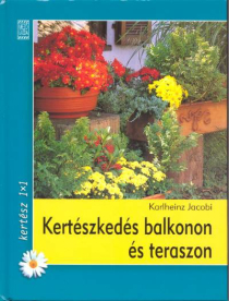 KERTÉSZKEDÉS BALKONON ÉS TERASZON /KERTÉSZ 1X1