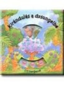 ITT FORGASD! /KIRÁNDULÁS A DZSUNGELBE