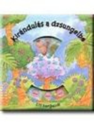 ITT FORGASD! /KIRÁNDULÁS A DZSUNGELBE