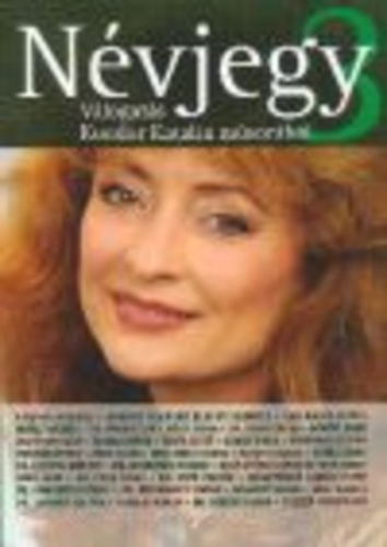NÉVJEGY 3. /VÁLOGATÁS KONDOR KATALIN MŰSORÁBÓL