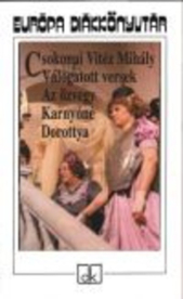 Csokonai Vitéz Mihály - Válogatott versek /Az özvegy Karnyóné, Dorottya