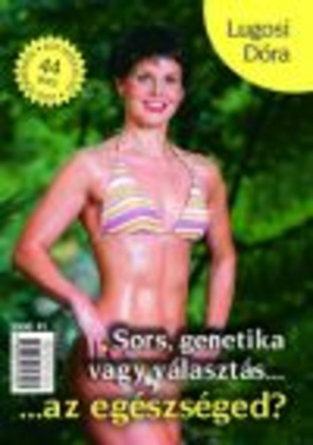 SORS, GENETIKA VAGY VÁLASZTÁS...AZ EGÉSZSÉGED?