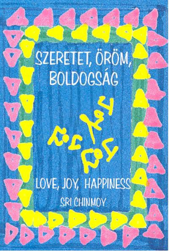 Szeretet, öröm, boldogság - Love, Joy, Hapiness