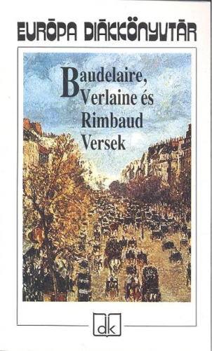 Baudelaire, Verlaine és Rimbaud versek