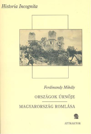 ORSZÁGOK ÚRNŐJE, MAGYARORSZÁG ROMLÁSA