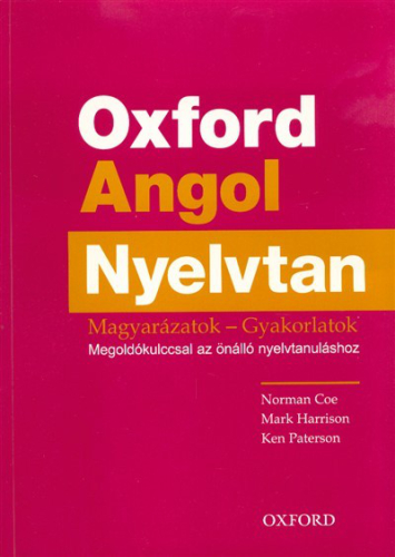 Oxford angol nyelvtan /Magyarázatok - Gyakorlatok (Megoldókulccsal az önálló nyelvtanuláshoz)