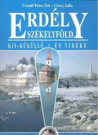 ERDÉLY SZÉKELYFÖLD /KIS- KÜKÜLLŐ ÉS VIDÉKE