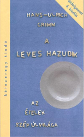 A LEVES HAZUDIK /AZ ÉTELEK SZÉP ÚJ VILÁGA