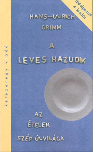 A LEVES HAZUDIK /AZ ÉTELEK SZÉP ÚJ VILÁGA