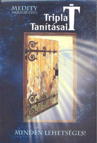 Tripla t tanításai /minden lehetséges!