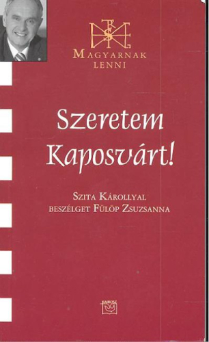 SZERETEM KAPOSVÁRT! /MAGYARNAK LENNI