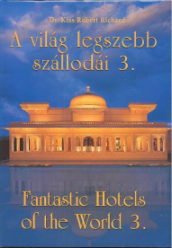 A VILÁG LEGSZEBB SZÁLLODÁI 3. /FANTASTIC HOTELS OF THE WORLD 3.