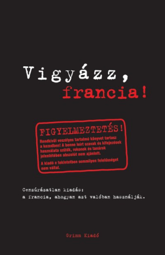 *Vigyázz, francia!