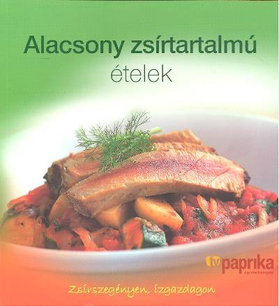 ALACSONY ZSÍRTARTALMÚ ÉTELEK