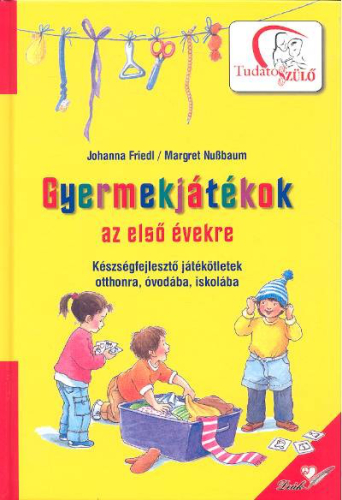 GYERMEKJÁTÉKOK AZ ELSŐ ÉVEKRE