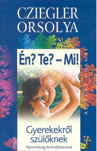 Én? Te? - Mi? /Gyerekekről szülőknek