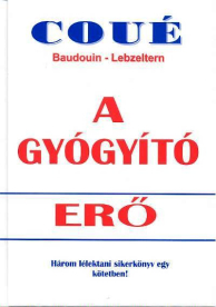 *A gyógyító erő - Három lélektani sikerkönyv egy kötetben!