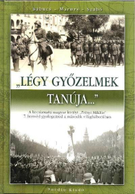 LÉGY A GYŐZELMEK TANÚJA... /A KECSKEMÉTI MAGYAR KIRÁLYI ZRÍNYI MIKLÓS 7. HONVÉD GYALOGEZRED A MÁ