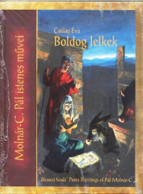 BOLDOG LELKEK /MOLNÁR-C. PÁL ISTENES MŰVEI