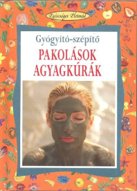 GYÓGYÍTÓ-SZÉPÍTŐ PAKOLÁSOK AGYAGKÚRÁK /EGÉSZSÉGES ÉLETMÓD 16.