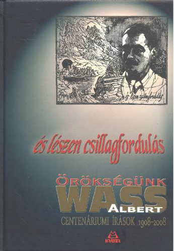 És lészen csillagfordulás /Centenáriumi írások 1908-2008