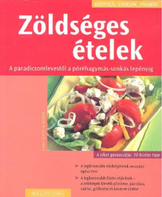 Zöldséges ételek /Könnyen, gyorsan, finomat