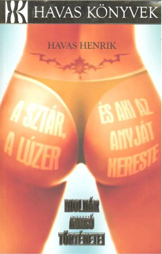 A SZTÁR, A LÚZER ÉS AKI AZ ANYJÁT KERESTE /MOLNÁR ANIKÓ TÖRTÉNETEI