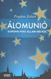 ÁLOMUNIÓ /EURÓPAI PIAC ÁLLAM NÉLKÜL