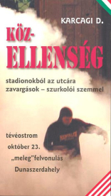 Közellenség /Stadionokból az utcára, zavargások szurkolói szemmel