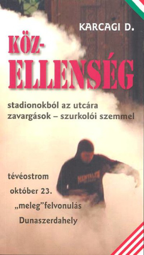 Közellenség /Stadionokból az utcára, zavargások szurkolói szemmel