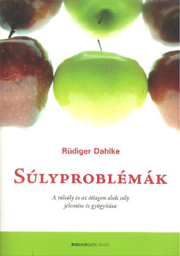 Súlyproblémák /A túlsúly és az átlagon aluli súly jelentése és gyógyítása