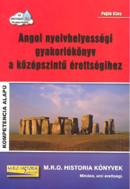 *ANGOL NYELVHELYESSÉGI GYAKORLÓKÖNYV A KÖZÉPSZINTŰ ÉRETTSÉGIHEZ /KOMPETENCIA ALAPÚ