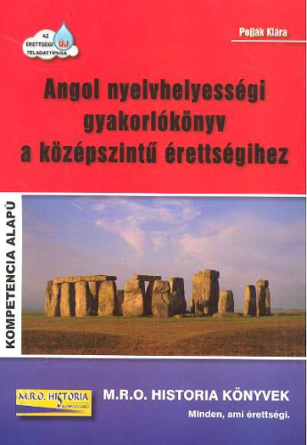 *ANGOL NYELVHELYESSÉGI GYAKORLÓKÖNYV A KÖZÉPSZINTŰ ÉRETTSÉGIHEZ /KOMPETENCIA ALAPÚ