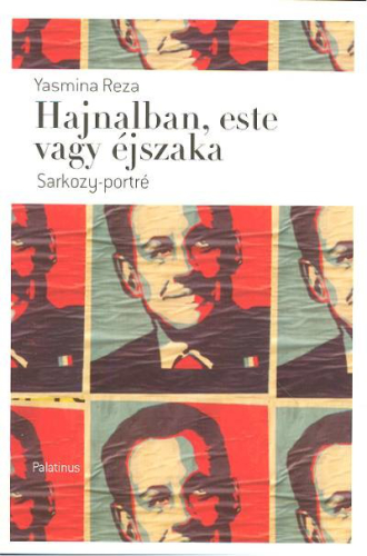 HAJNALBAN, ESTE VAGY ÉJSZAKA /SARKOZY-PORTRÉ
