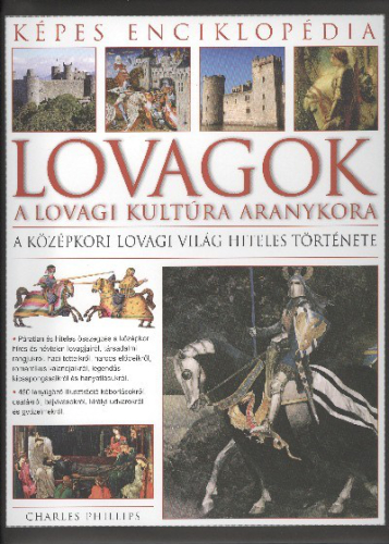 Lovagok - A lovagi kultúra aranykora /Képes enciklopédia