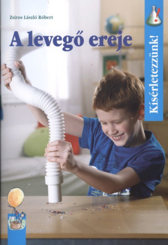 A LEVEGŐ EREJE /KÍSÉRLETEZZÜNK!