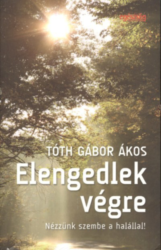 Elengedlek végre /Nézzünk szembe a halállal!
