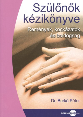 Szülőnők kézikönyve /Remények, kockázatok és bodlogság