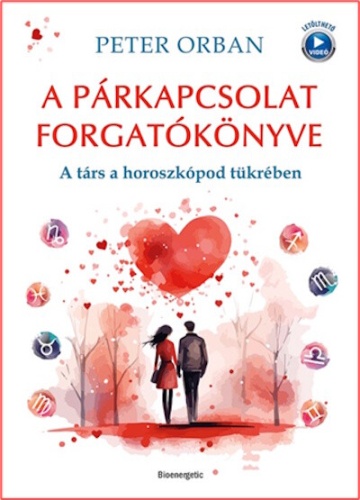 A párkapcsolat forgatókönyve /A társ, a horoszkópod tükrében (3. kiadás)