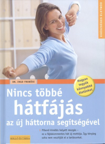 NINCS TÖBBÉ HÁTFÁJÁS AZ ÚJ HÁTTORNA SEGÍTSÉGÉVEL /EGÉSZSÉGES ÉLETMÓD