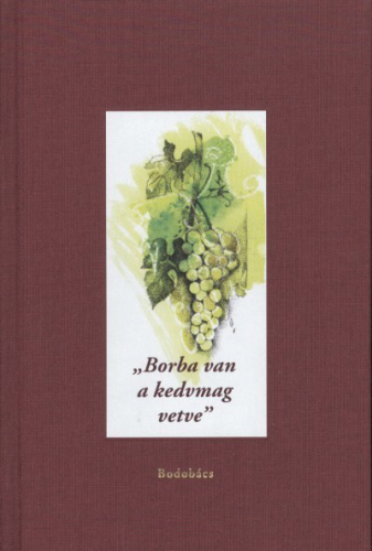 "borba van a kedvmag vetve"