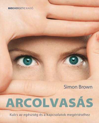 Arcolvasás /Kulcs az egészség és a kapcsolatok megértéséhez