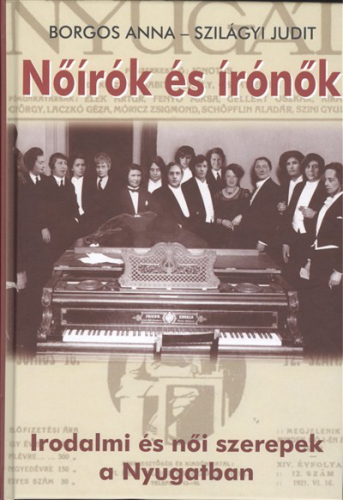 NŐÍRÓK ÉS ÍRÓNŐK /IRODALMI ÉS NŐI SZEREPEK A NYUGATBAN