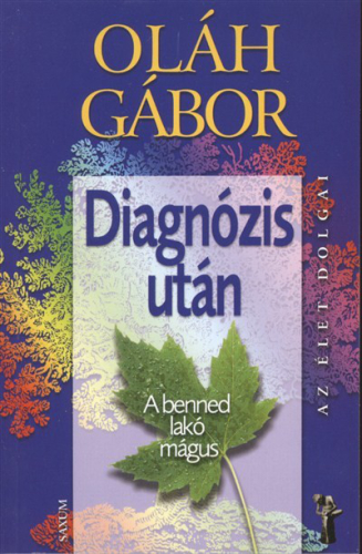 Diagnózis után - A benned lakó mágus /Az élet dolgai