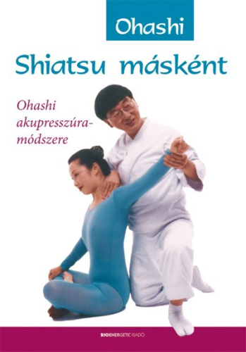 Shiatsu másként /Ohashi akupresszúra-módszere