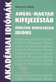 Angol-magyar kifejezéstár /English-hungarian idioms